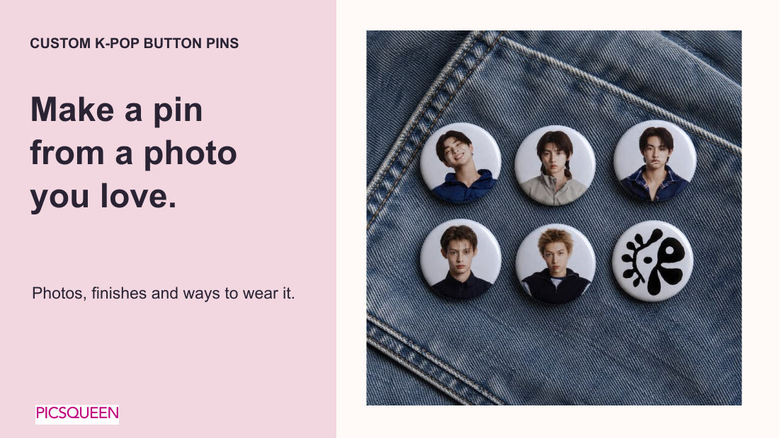 Portrait button badges on denim beside the words Make a pin from a photo you love, introducing custom K-pop button pin ideas.