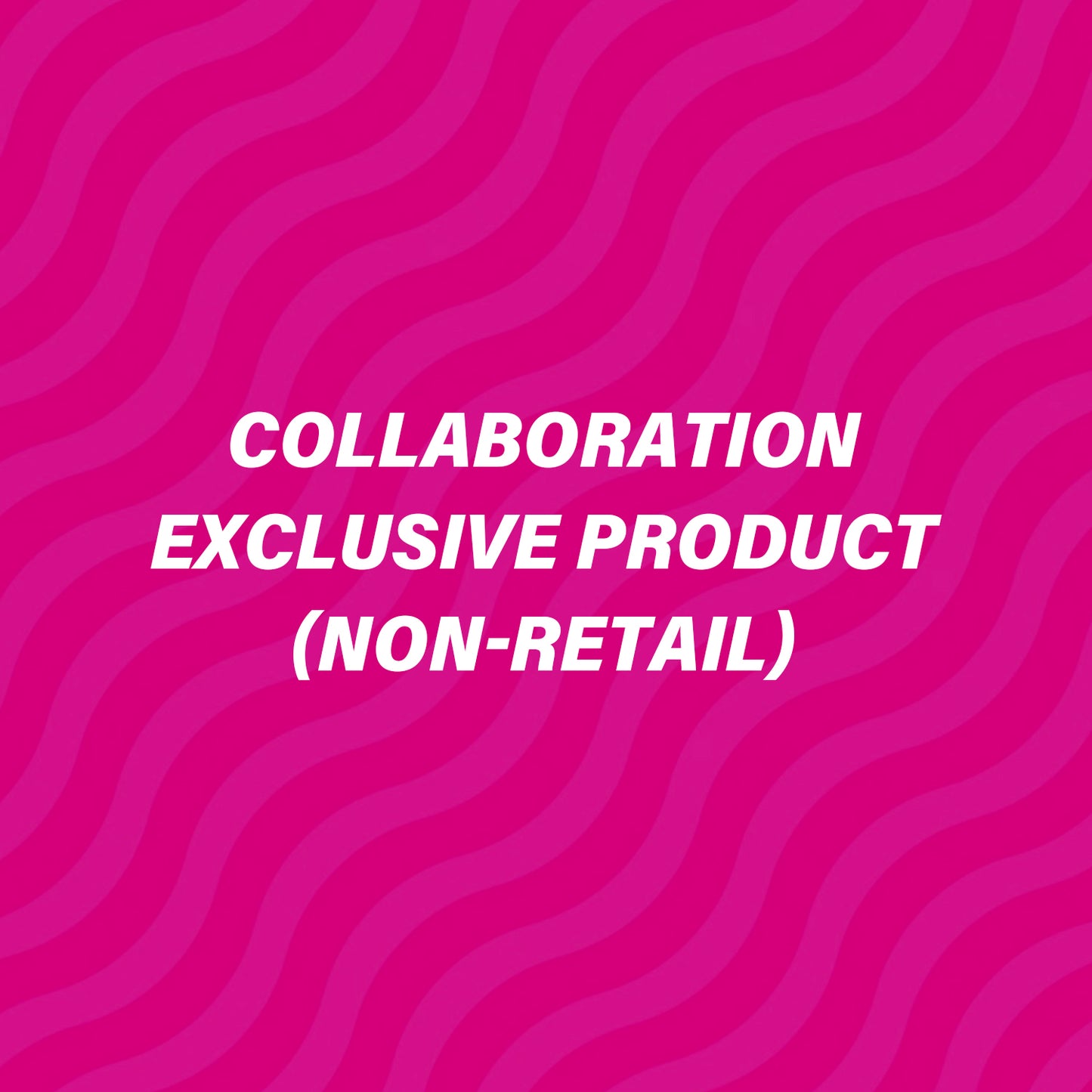 Collaboration Exclusive Product (Non-retail)